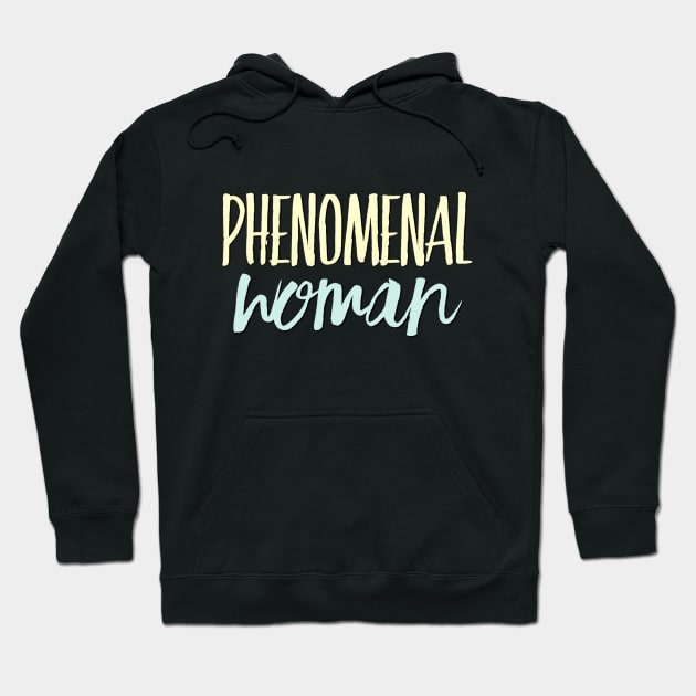 Phenomenal Woman I can and I will Girls can be heroes too Always be Yoursel Hoodie by BoogieCreates